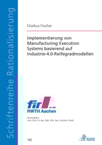 Implementierung von Manufacturing Execution Systems basierend auf Industrie-4.0-Reifegradmodellen