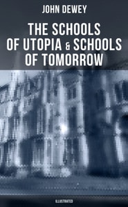 Schools of Utopia & Schools of To-morrow (Illustrated)