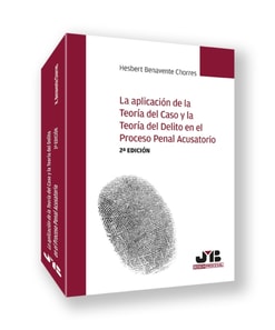 La aplicacion de la Teoria del Caso y la Teoria del Delito en el Proceso Penal Acusatorio