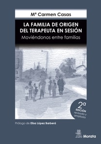 La Familia de Origen del Terapeuta en sesión. Moviéndonos entre familias. Edición renovada