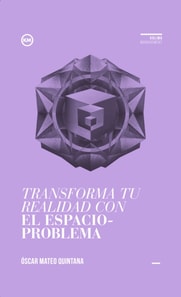 Transforma tu realidad con el espacio-problema