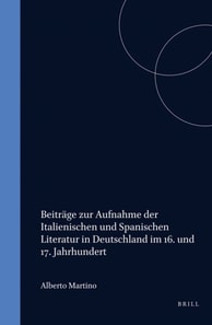 Beitrage zur Aufnahme der italienischen und spanischen Literatur in Deutschland im 16. und 17. Jahrhunderts