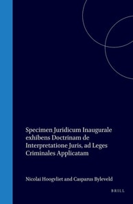 Specimen juridicum inaugurale exhibens doctrinam de interpretatione juris, ad leges criminales applicatam