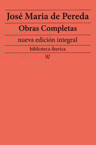 Jose Maria de Pereda: Obras completas (nueva edicion integral)
