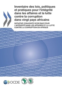Inventaire des lois, politiques et pratiques pour l'integrite dans les affaires et la lutte contre la corruption dans vingt pays africains