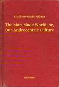 Man-Made World; or, Our Androcentric Culture