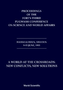 World At The Crossroads: New Conflicts New Solutions A - Proceedings Of The 43rd Pugwash Conference On Science And World Affairs
