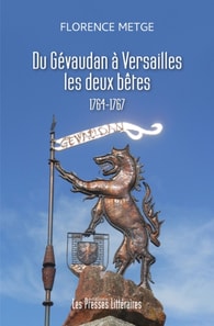 Du Gévaudan à Versailles : les deux bêtes 1764-1767