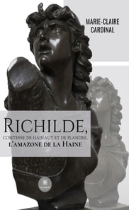 Richilde, Comtesse de Hainaut et de Flandre, l'amazone de la Haine