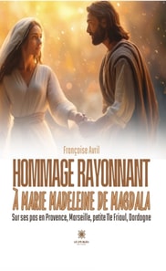 Hommage rayonnant a Marie Madeleine de Magdala