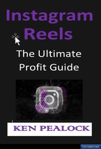 Instagram Reels: The Ultimate Profit Guide