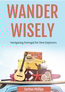 Wander Wisely: Navigating Portugal for New Explorers