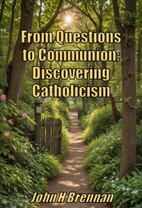 From Questions to Communion: Discovering Catholicism