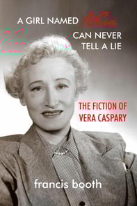 Girl Named Vera Can Never Tell A Lie: The Fiction of Vera Caspary