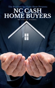 Business Spotlight Show Presents: NC Cash Home Buyers