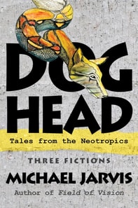 DOG-HEAD   Tales from the Neotropics
