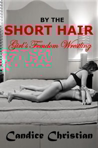 By the Short Hair-Girl's Femdom Wrestling