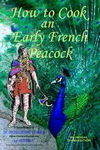 How to Cook an Early French Peacock: De Observatione Ciborum - Roman Food for a Frankish King (Bilingual Third Edition)