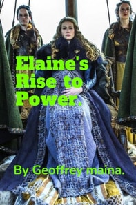 Elaine's Rise to Power.