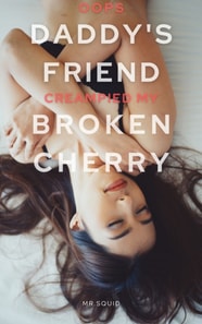 Opps, Daddy's Friend Creampied My Broken Cherry!