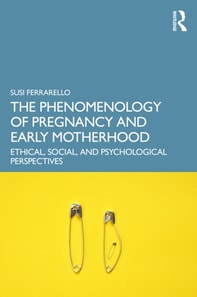 Phenomenology of Pregnancy and Early Motherhood