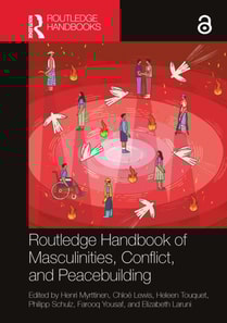 Routledge Handbook of Masculinities, Conflict, and Peacebuilding