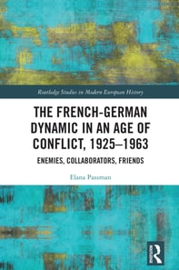 French-German Dynamic in an Age of Conflict, 1925-1963