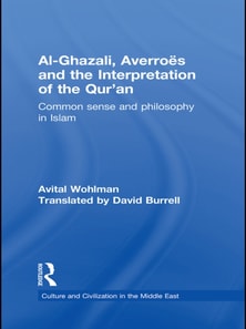 Al-Ghazali, Averroes and the Interpretation of the Qur'an