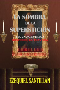 La sombra de la supersticion: Suspense, la travesia (Spanish Edition)