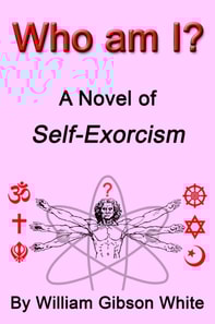 Who Am I? A Novel of Self-Exorcism