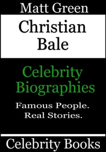 Christian Bale - Celebrity Biographies