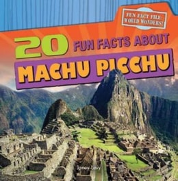 20 Fun Facts About Machu Picchu