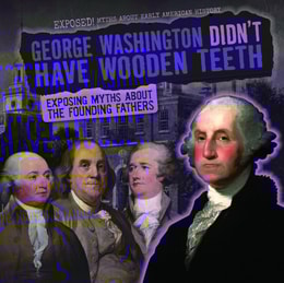 George Washington Didn't Have Wooden Teeth