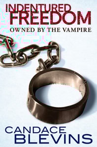 Indentured Freedom: Owned by the Vampire