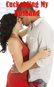 Cuckolding my Husband
