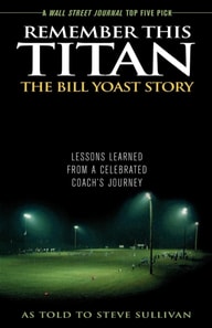 Remember This Titan: The Bill Yoast Story