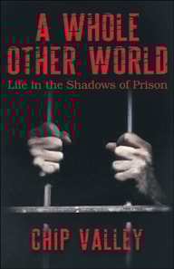 Whole Other World &quote;Life in the Shadows of Prison&quote;