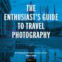 Enthusiast's Guide to Travel Photography