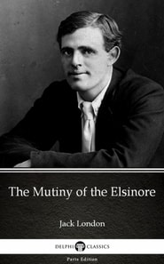 Mutiny of the Elsinore by Jack London (Illustrated)