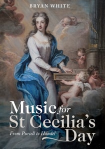 Music for St Cecilia's Day: From Purcell to Handel