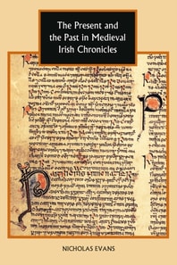 Present and the Past in Medieval Irish Chronicles