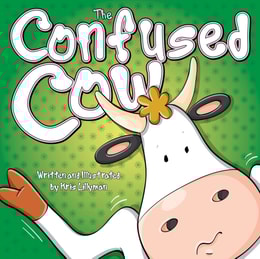 The Confused Cow: She Really is Such a Silly Moo! : Funny, colourful and packed with loads of hilarious, zany illustrations.