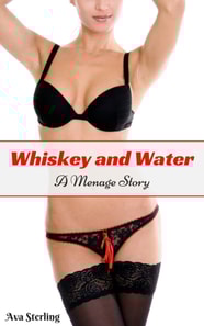 Whiskey and Water: A Menage Story