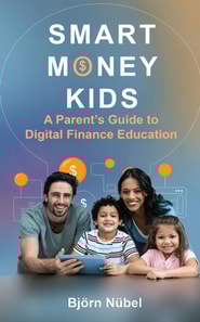 Smart Money Kids: A Parent's Guide to Digital Finance Education