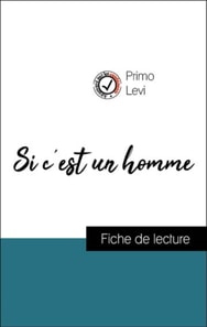 Analyse de l'œuvre : Si c'est un homme (résumé et fiche de lecture plébiscités par les enseignants sur fichedelecture.fr)