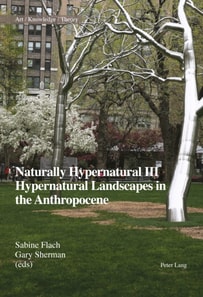 Naturally Hypernatural III: Hypernatural Landscapes in the Anthropocene