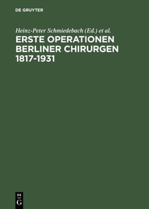 Erste Operationen Berliner Chirurgen 1817–1931