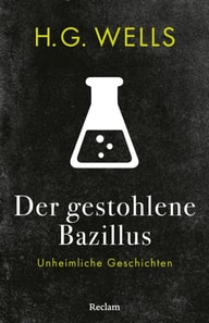 Der gestohlene Bazillus. Unheimliche Geschichten