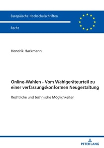 Online-Wahlen - Vom Wahlgeraeteurteil zu einer verfassungskonformen Neugestaltung