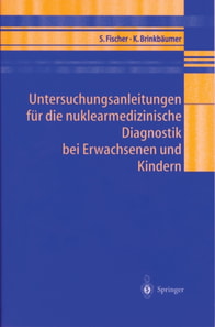 Untersuchungsanleitungen für die nuklearmedizinische Diagnostik bei Erwachsenen und Kindern